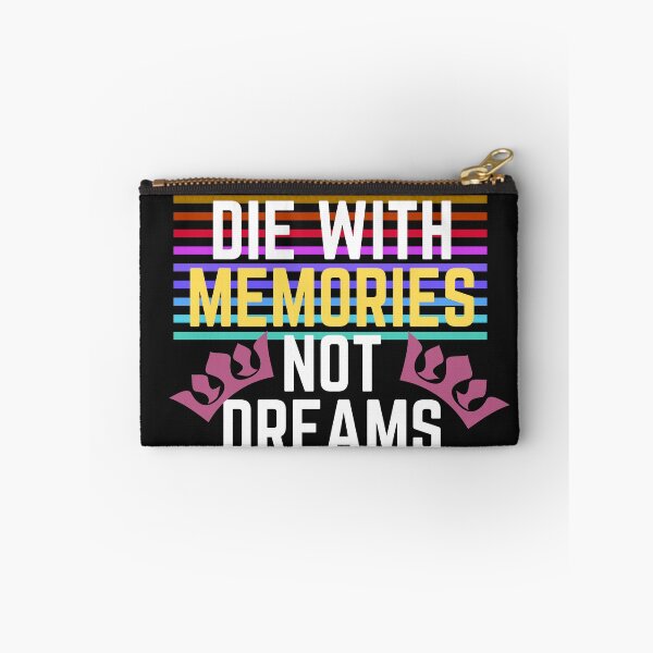 Item preview, die with memories not dreams designed and sold by Amusingo Merch.