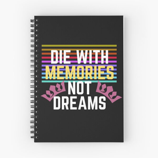 Item preview, die with memories not dreams designed and sold by Amusingo Merch.