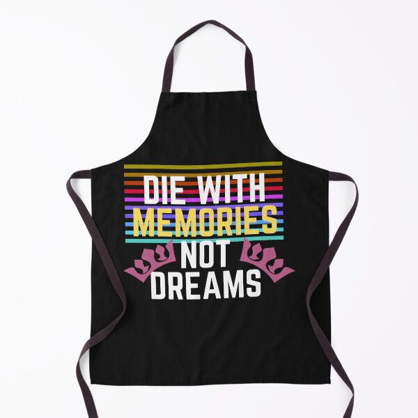 Item preview, die with memories not dreams designed and sold by Amusingo Merch.