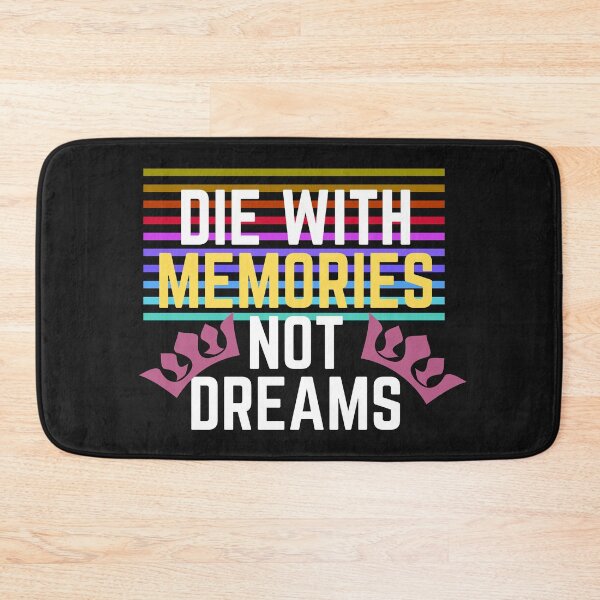 Item preview, die with memories not dreams designed and sold by Amusingo Merch.