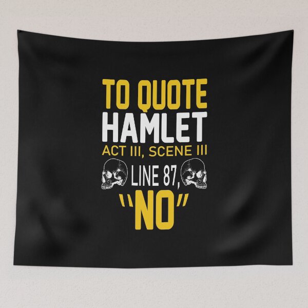 Item preview, To Quote Hamlet ACT III, Scene III Line 87, "No" designed and sold by AuroraApparel.