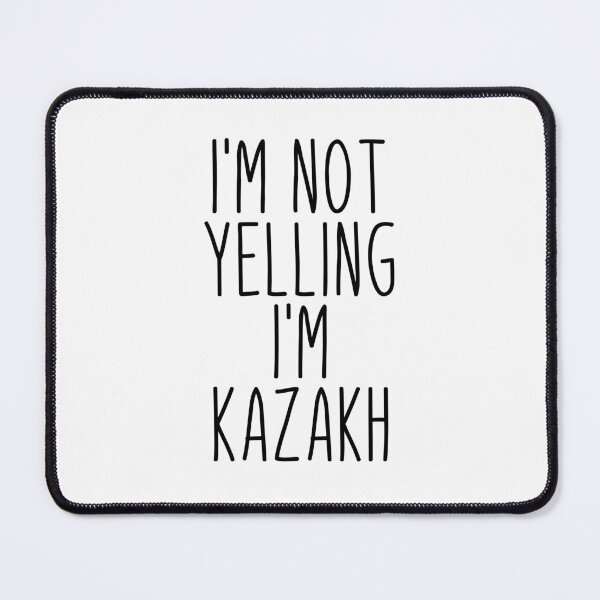 Item preview, I'm Not Yelling I'm Kazakh - Kazakhstan designed and sold by MountainD.