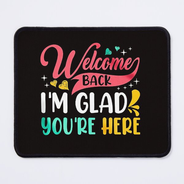Item preview, Welcome Back, I'm Glad You're Here designed and sold by shopCaDs29-c.