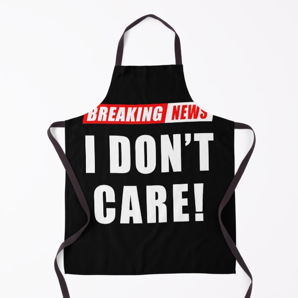 Item preview, Funny Breaking News I Don't Care Sarcasm designed and sold by Fabvity.
