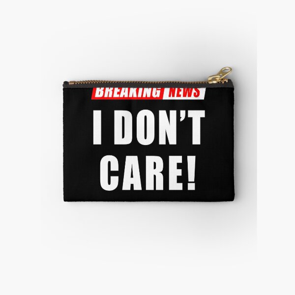 Item preview, Funny Breaking News I Don't Care Sarcasm designed and sold by Fabvity.