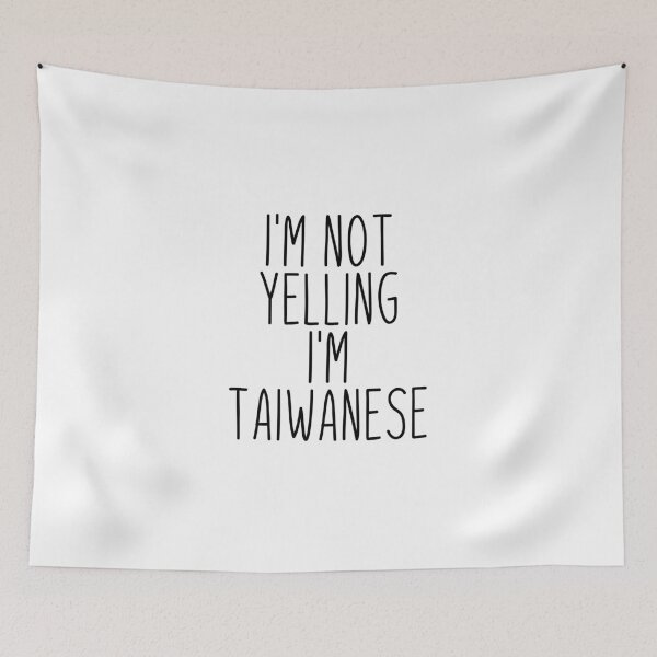 Item preview, I'm Not Yelling I'm Taiwanese - Taiwan designed and sold by MountainD.
