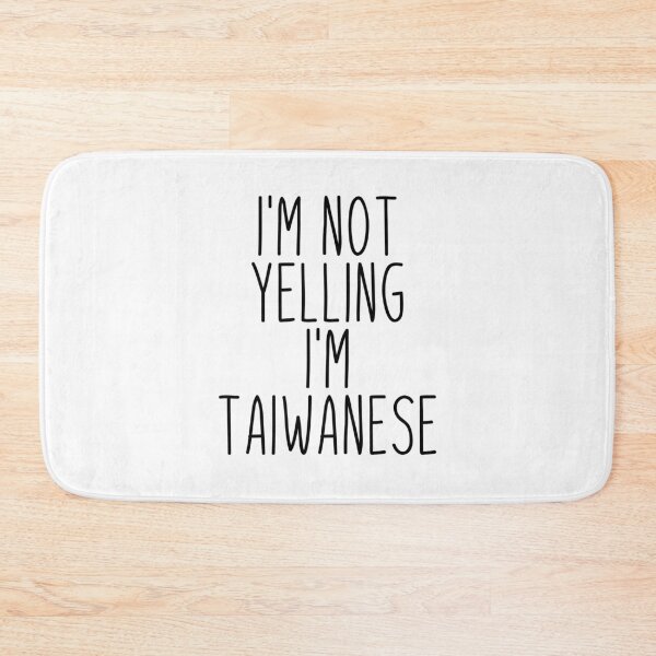 Item preview, I'm Not Yelling I'm Taiwanese - Taiwan designed and sold by MountainD.