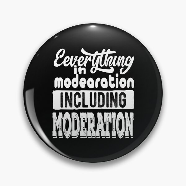 Item preview, Everything In Moderation Including Moderation designed and sold by samah82.