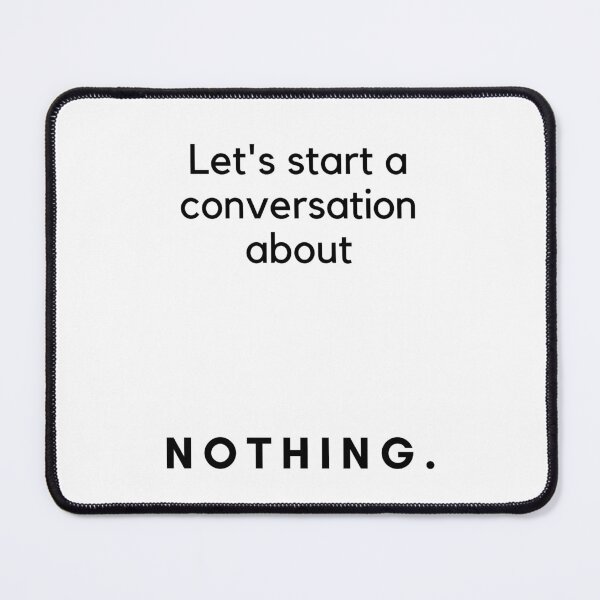 Item preview, Let's start a conversation about NOTHING. designed and sold by YukiArtShop.
