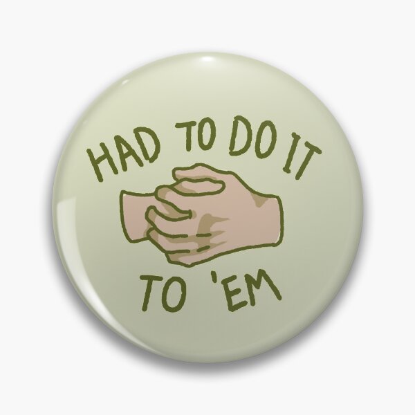 Item preview, had to do it to em designed and sold by amphibiansticks.