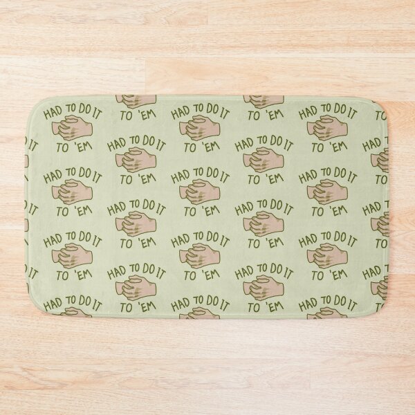 Item preview, had to do it to em designed and sold by amphibiansticks.