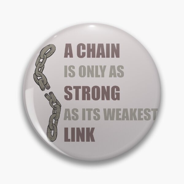 Item preview, A Chain Is Only As Strong As Its Weakest Link designed and sold by Cosmotopia.