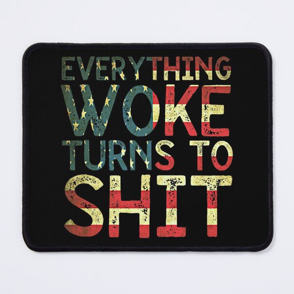 Item preview, Everything Woke Turns To Shit, Trump quotes designed and sold by ds-4.