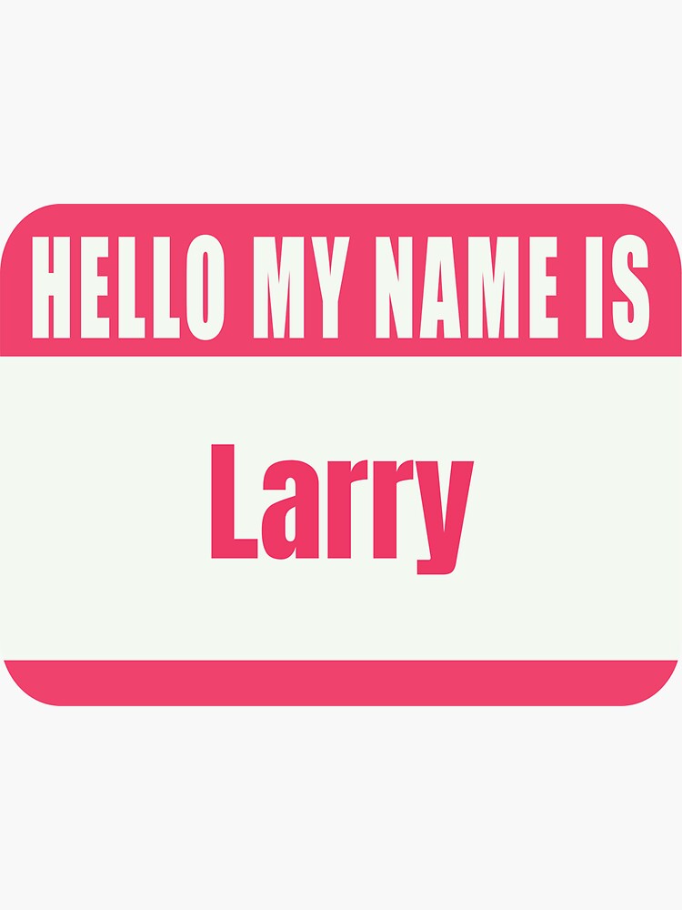 hello-my-name-is-larry-name-tag-sticker-for-sale-by-cafecreative