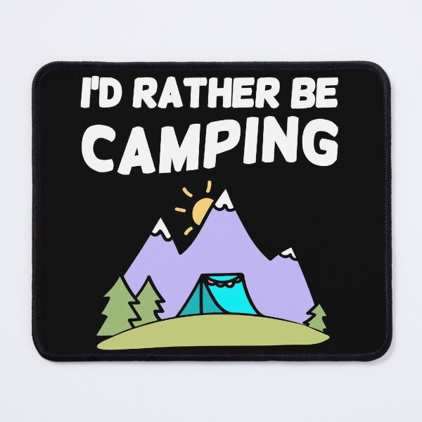 Item preview, I'd Rather be Camping designed and sold by Marc Scott-Parkin.