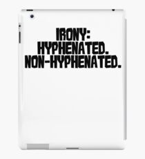 Irony: Hyphenated. Non-hyphenated. iPad Case/Skin