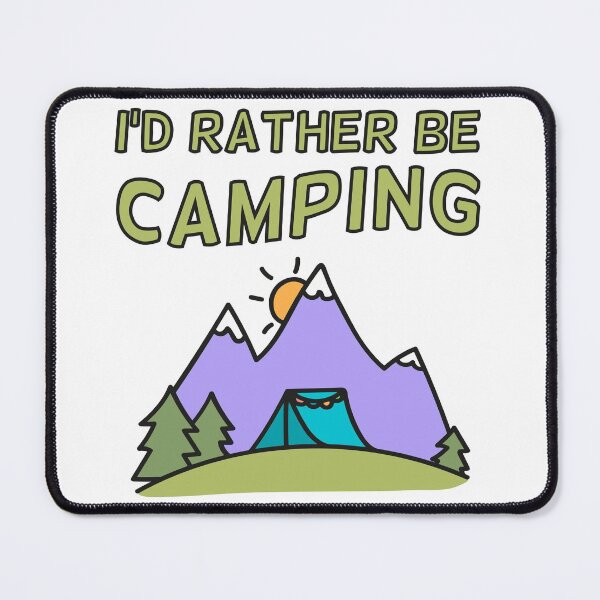 Item preview, I'd Rather be Camping designed and sold by Marc Scott-Parkin.