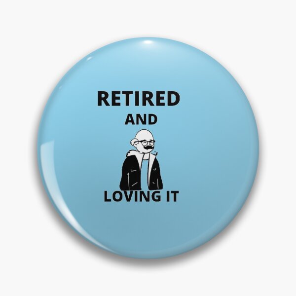 Item preview, retired and loving it designed and sold by imtiyaz9661.