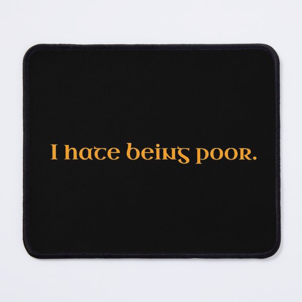 Item preview, I Hate Being Poor. designed and sold by inkset.