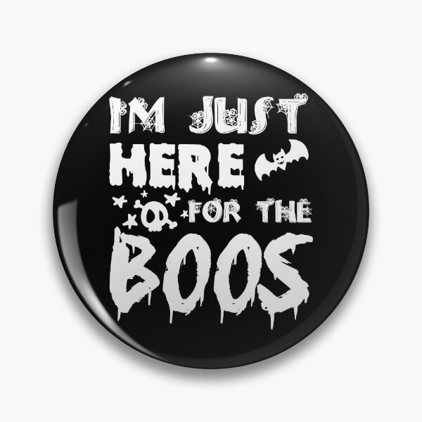 Item preview, I'm Just Here For The Boos designed and sold by Artnight.