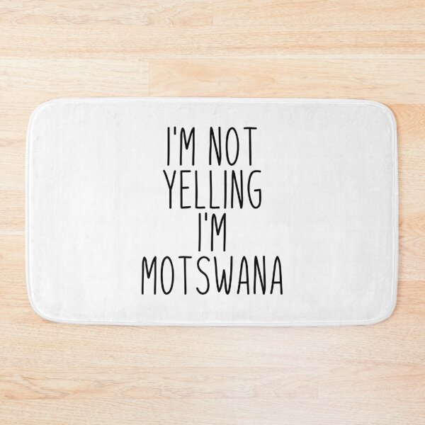 Item preview, I'm Not Yelling I'm Motswana - Botswana designed and sold by MountainD.