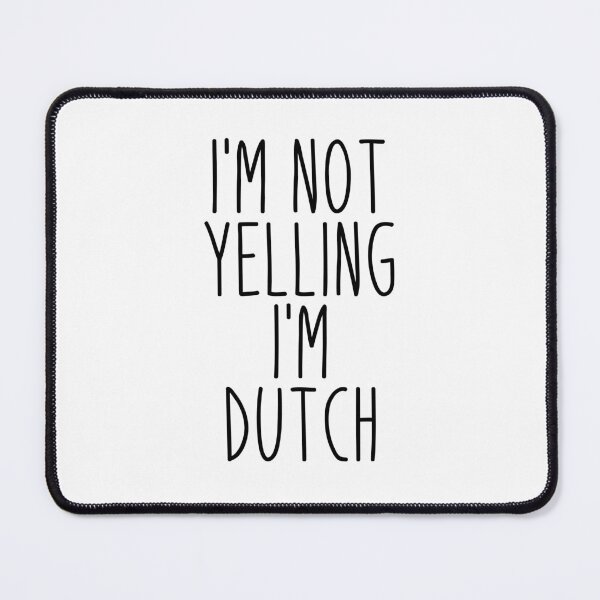 Item preview, I'm Not Yelling I'm Dutch - Netherlands designed and sold by MountainD.