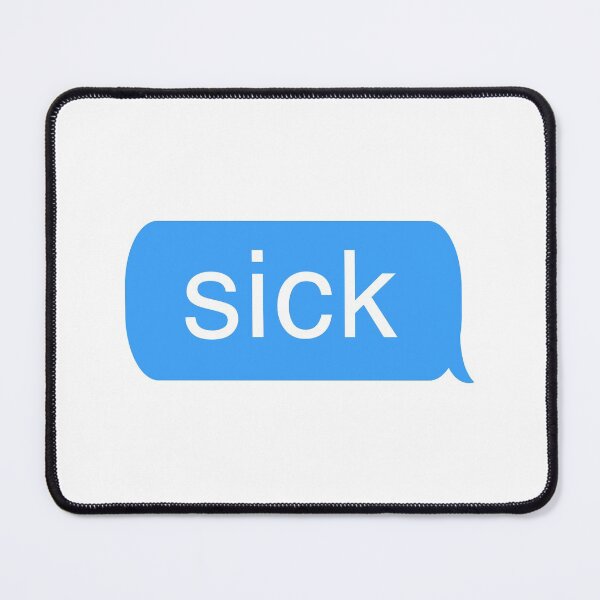 Artikelvorschau, "sick" - Text Message entworfen und verkauft von NobodysHero.