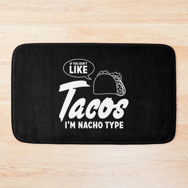 Item preview, If you don't like tacos I'm nacho type designed and sold by Zexten.