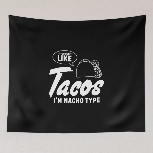 Item preview, If you don't like tacos I'm nacho type designed and sold by Zexten.
