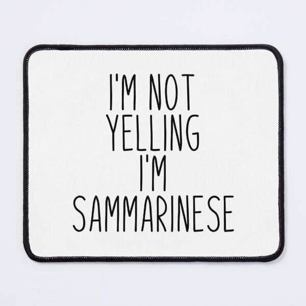 Item preview, I'm Not Yelling I'm Sammarinese - San Marino designed and sold by MountainD.