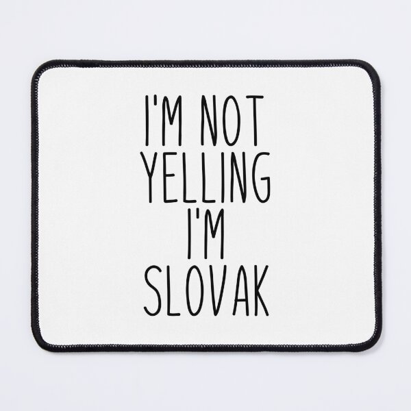 Item preview, I'm Not Yelling I'm Slovak - Slovakia designed and sold by MountainD.