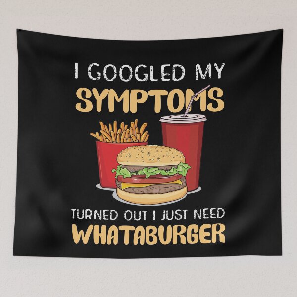 Item preview, Funny Fast Foot Hamberger, I Googled My Symptoms Turned Out I Just Need Whataburgers, Men Women Kids Tee designed and sold by CapitalDesignss.