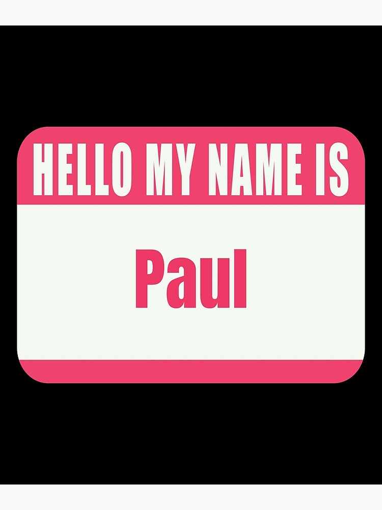 hello-my-name-is-paul-name-tag-poster-for-sale-by-cafecreative