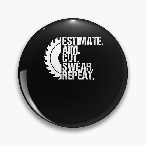 Item preview, Estimate Aim Cut Swear Repeat Table Saw Woodworker Sawdust designed and sold by Nessshirts.