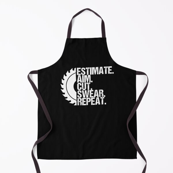Item preview, Estimate Aim Cut Swear Repeat Table Saw Woodworker Sawdust designed and sold by Nessshirts.