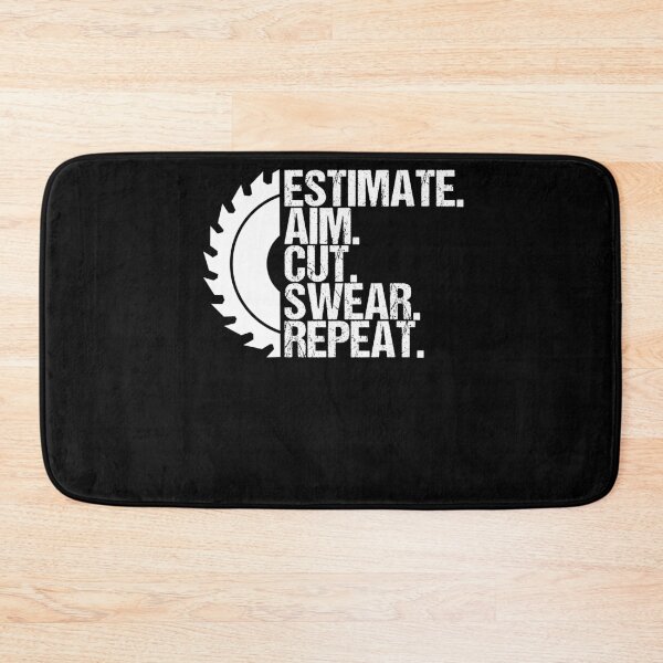 Item preview, Estimate Aim Cut Swear Repeat Table Saw Woodworker Sawdust designed and sold by Nessshirts.