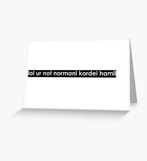 Tarjeta de felicitación lol ur not normani (letra blanca)