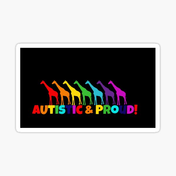 Autistic & Proud w/ Giraffes/black background Sticker