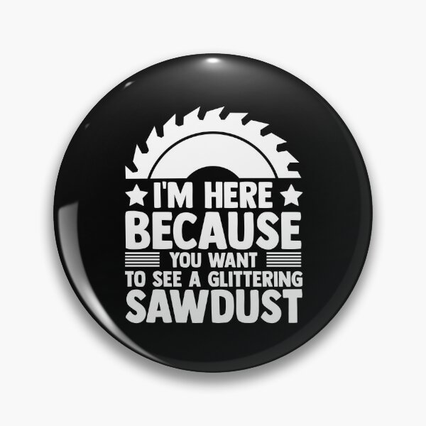 Item preview, I'm Here Because You Want To See A Glittering Sawdust designed and sold by Nessshirts.