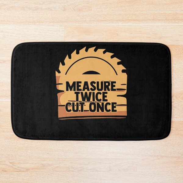 Item preview, Measure Twice Cut Once Sawing Woodworking Woodworker designed and sold by Nessshirts.