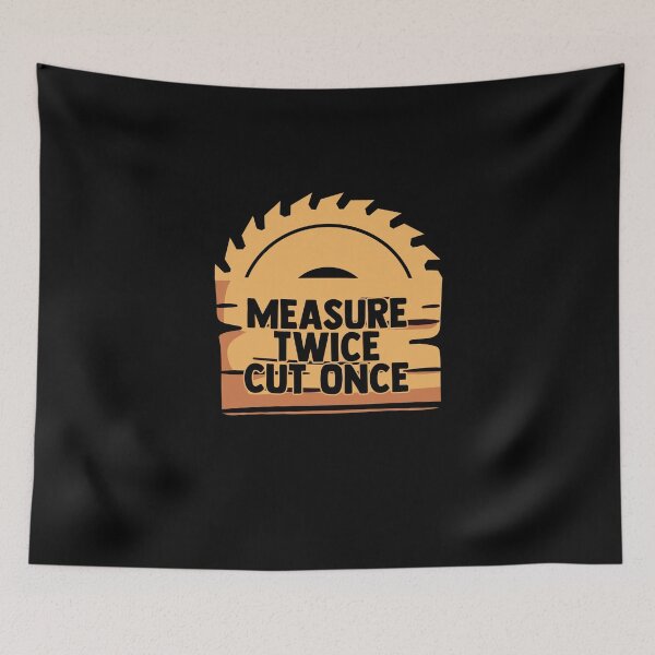 Item preview, Measure Twice Cut Once Sawing Woodworking Woodworker designed and sold by Nessshirts.