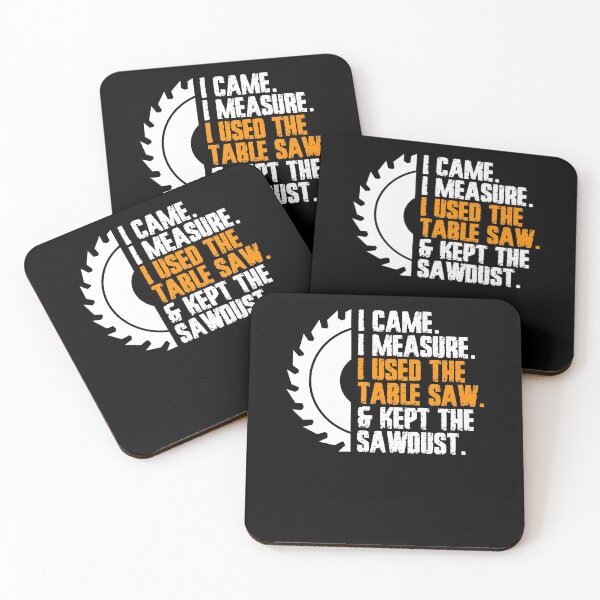 Item preview, I Came I Measure I Used The Table Saw And Kept The Sawdust designed and sold by Nessshirts.