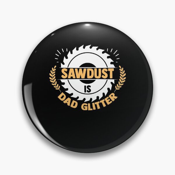 Item preview, Sawdust Is Dad Glitter Sawing Table Saw Woodworking designed and sold by Nessshirts.
