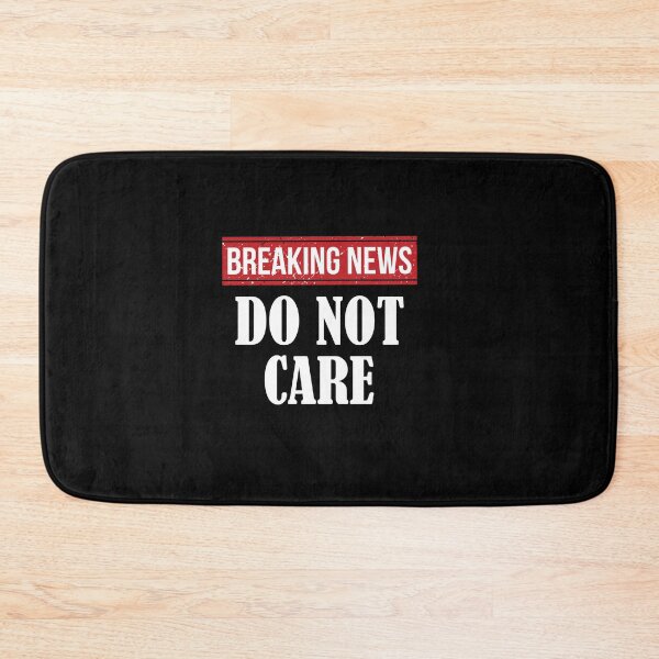 Item preview, Breaking News I Don't Care designed and sold by Hema Thilakaratne.