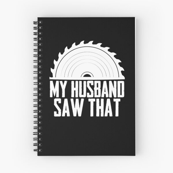 Item preview, My Husband Saw That Sawing Sawdust Woodworking Woodworker designed and sold by Nessshirts.