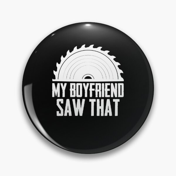 Item preview, My Boyfriend Saw That Funny Woodworking Sawdust Sawing designed and sold by Nessshirts.