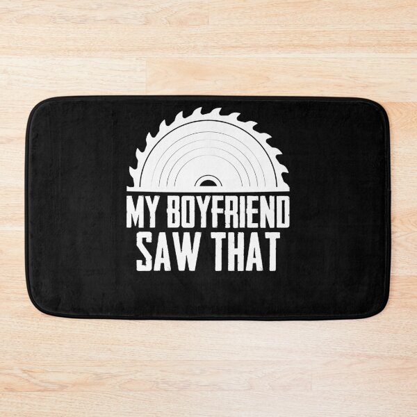 Item preview, My Boyfriend Saw That Funny Woodworking Sawdust Sawing designed and sold by Nessshirts.