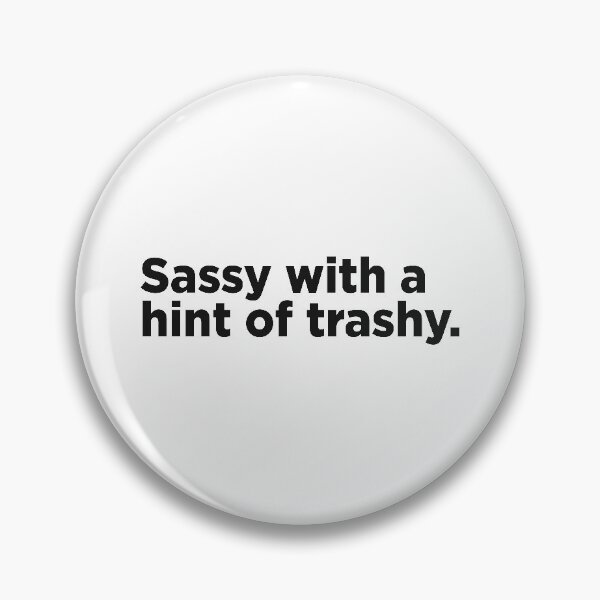 Item preview, Sassy With A Hint Of Trashy. designed and sold by Memefy.