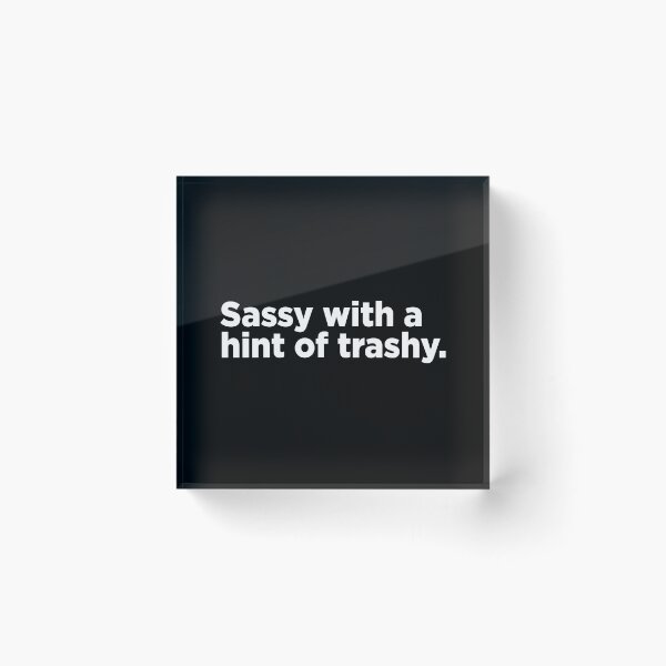Item preview, Sassy With A Hint Of Trashy 2 designed and sold by Memefy.
