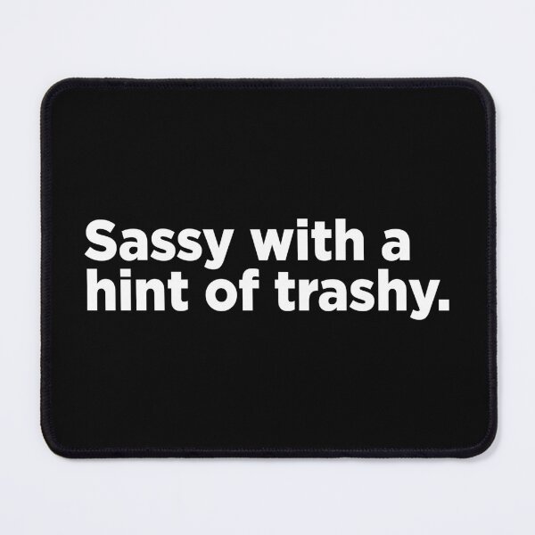 Item preview, Sassy With A Hint Of Trashy 2 designed and sold by Memefy.